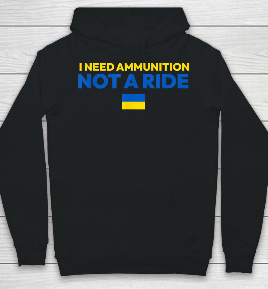 I Need Ammunition Not A Ride Hoodie