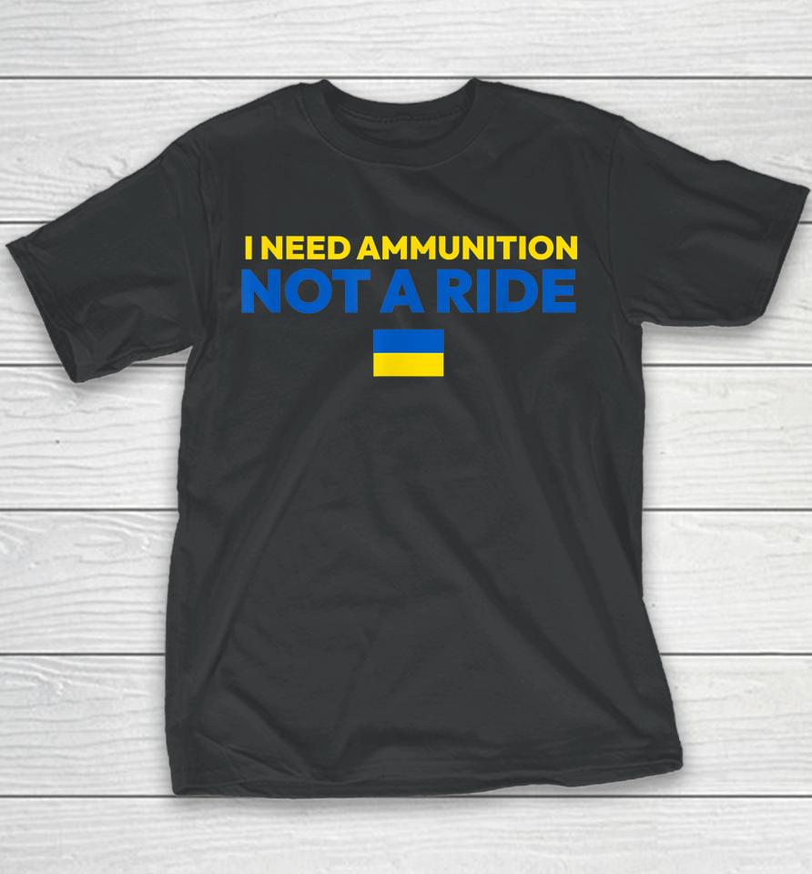 I Need Ammunition Not A Ride Youth T-Shirt