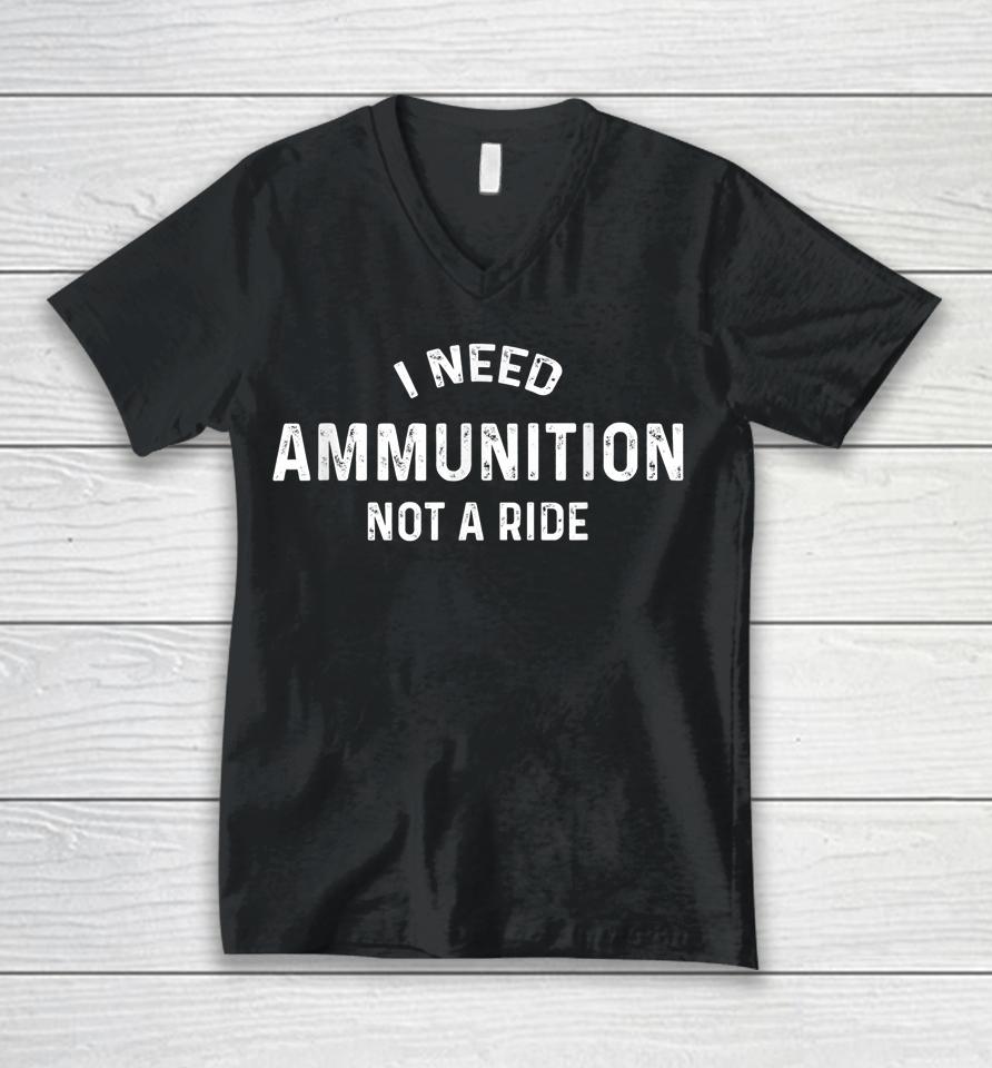 I Need Ammunition Not A Ride Ukraine Unisex V-Neck T-Shirt