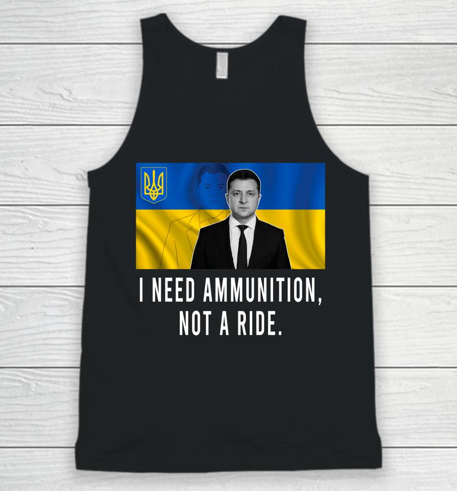 I Need Ammunition Not A Ride Ukraine Zelensky Unisex Tank Top