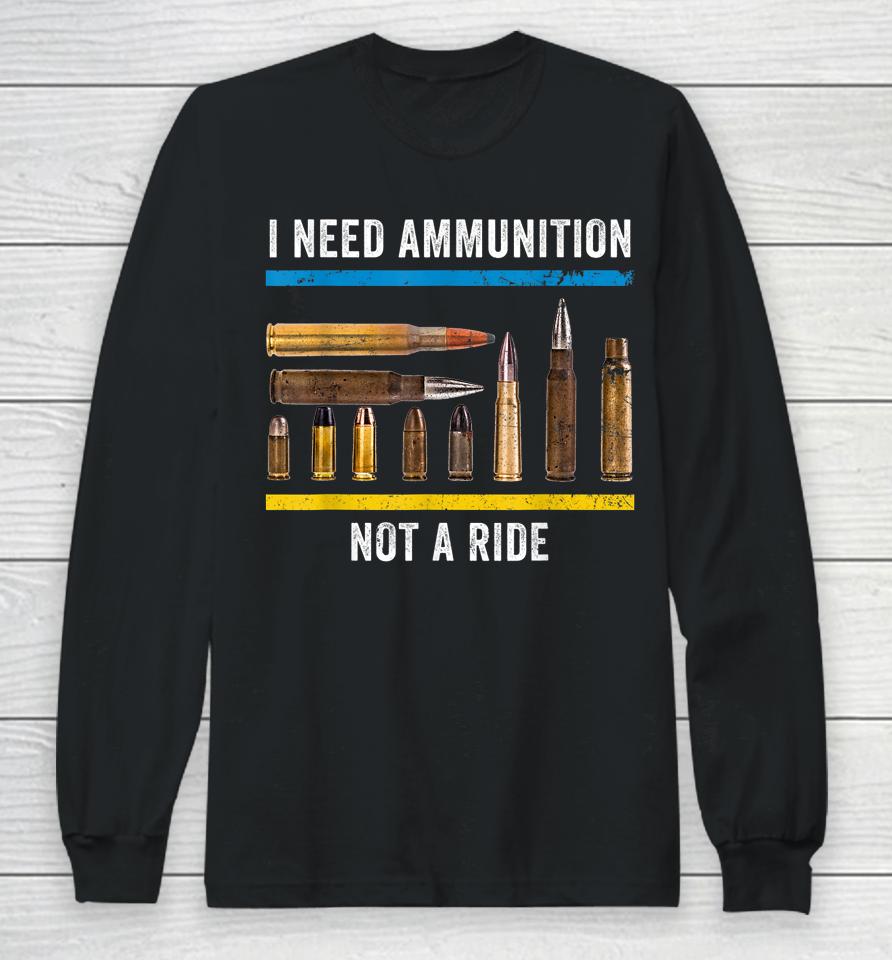 I Need Ammunition Not A Ride Ukrainian President Volodymyr Zelensky Long Sleeve T-Shirt