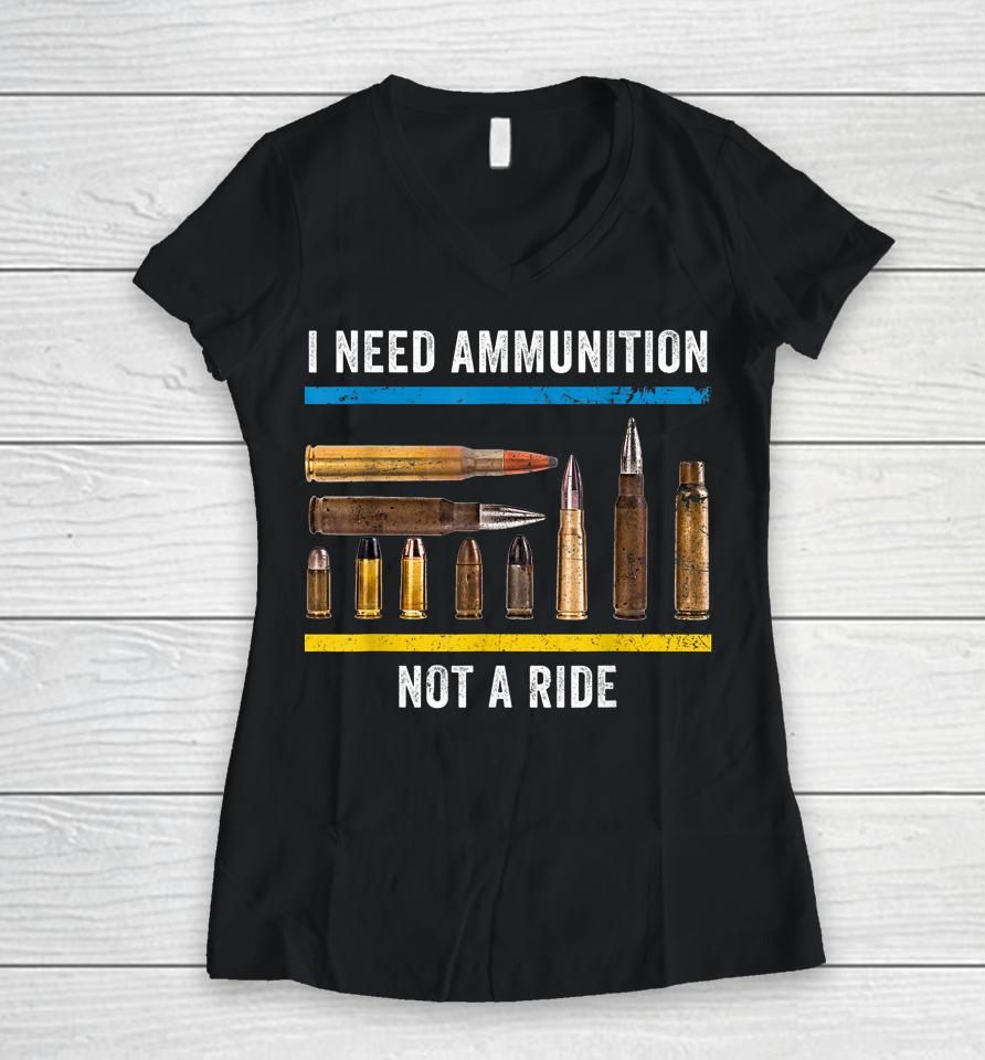 I Need Ammunition Not A Ride Ukrainian President Volodymyr Zelensky Women V-Neck T-Shirt