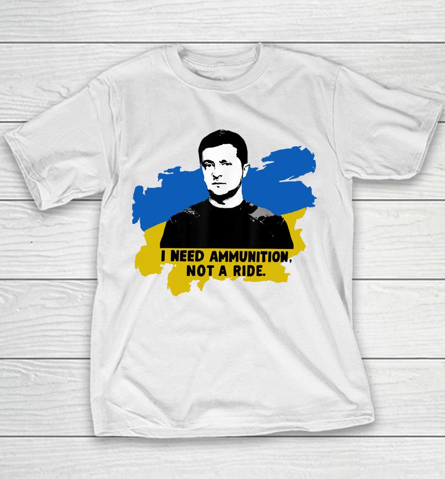 I Need Ammunition Not A Ride Zelensky Ukraine Ukrainian Flag Youth T-Shirt