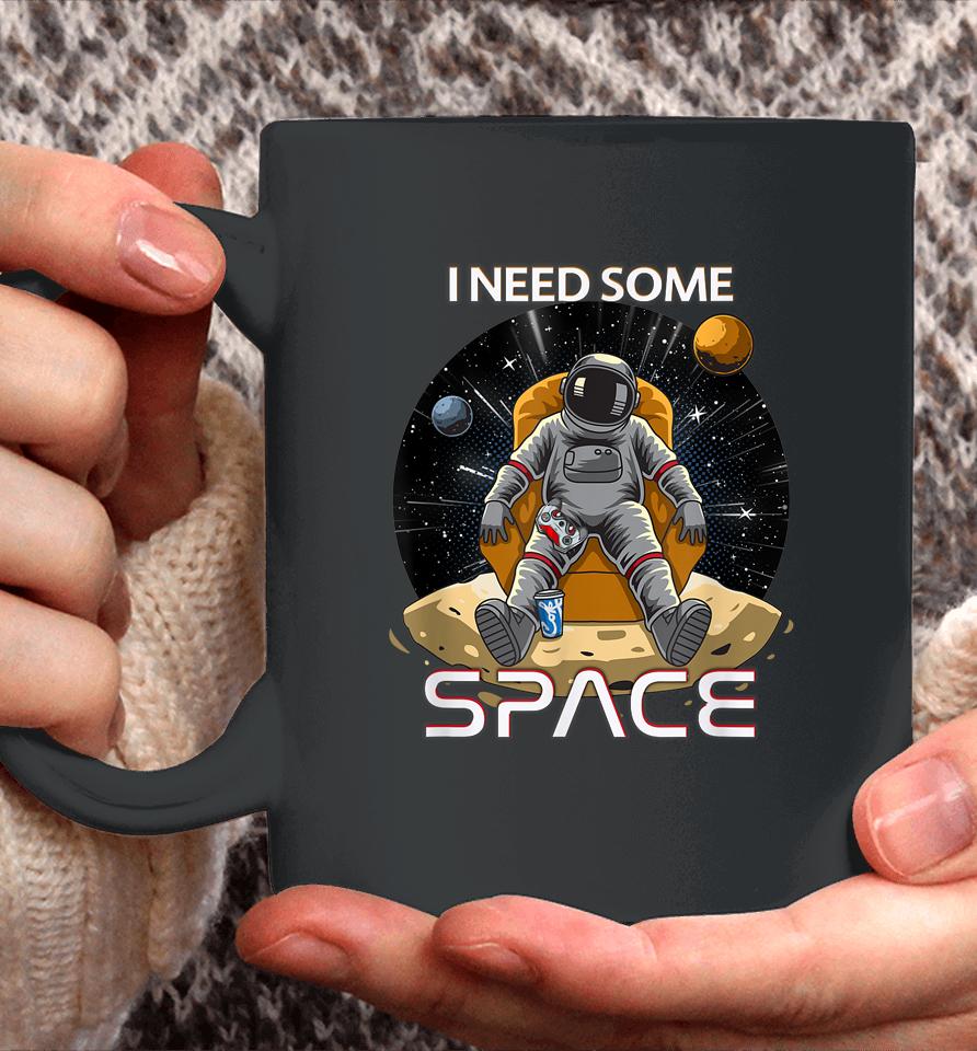 I Need Some Space Gamers Coffee Mug