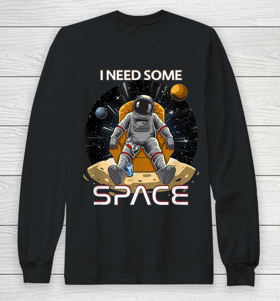 I Need Some Space Gamers Long Sleeve T-Shirt