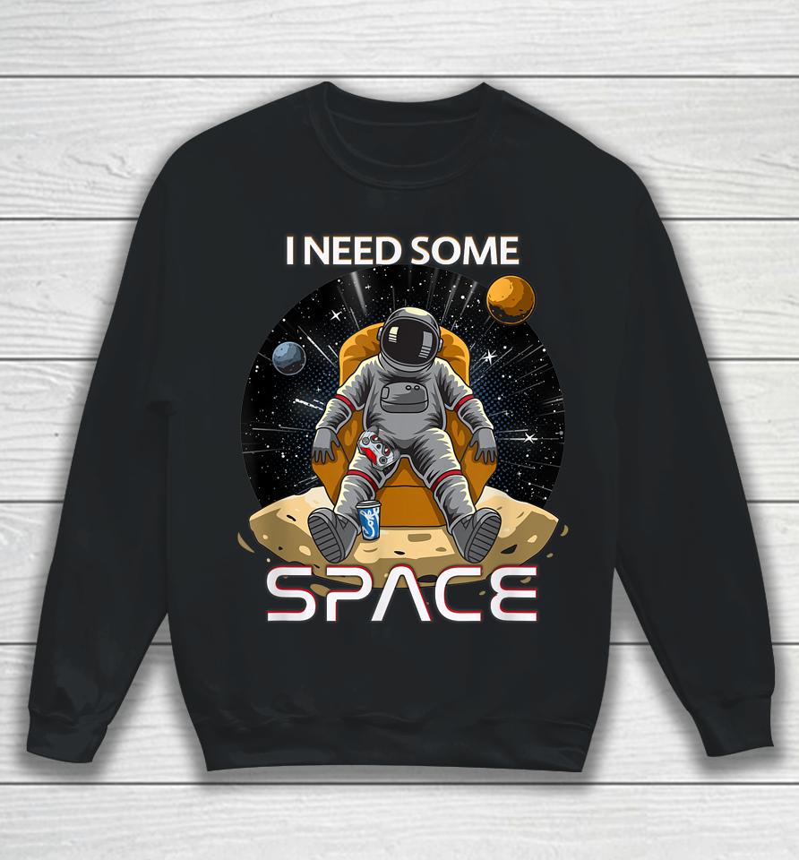I Need Some Space Gamers Sweatshirt