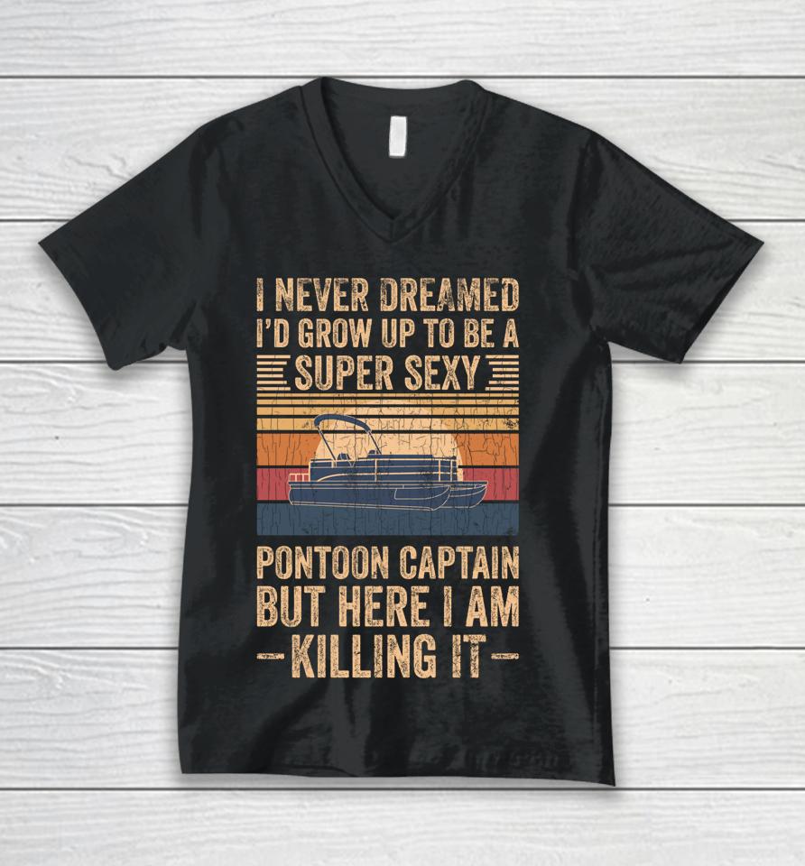 I Never Dreamed I'd Grow Up To Be Pontoon Captain Vintage Unisex V-Neck T-Shirt