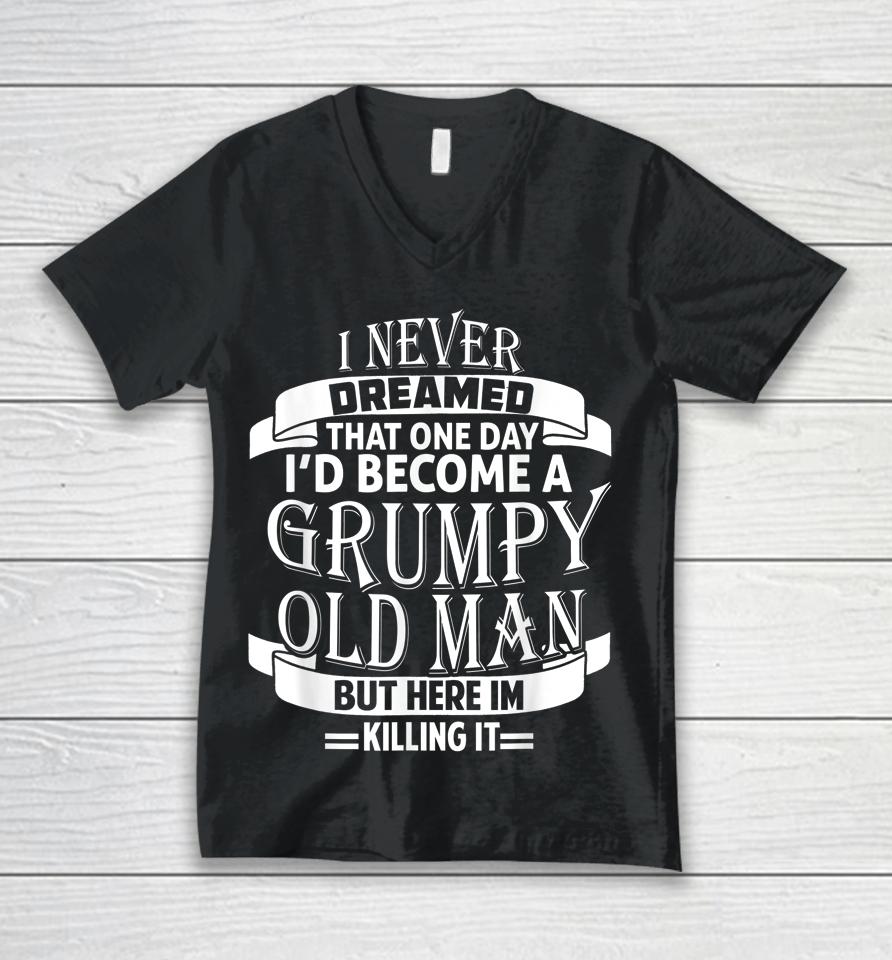 I Never Dreamed To Be A Grumpy Old Man Unisex V-Neck T-Shirt