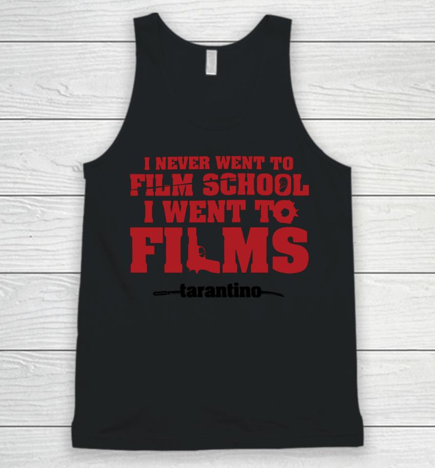 I Never Went To Film School I Went To Films Tarantino Unisex Tank Top