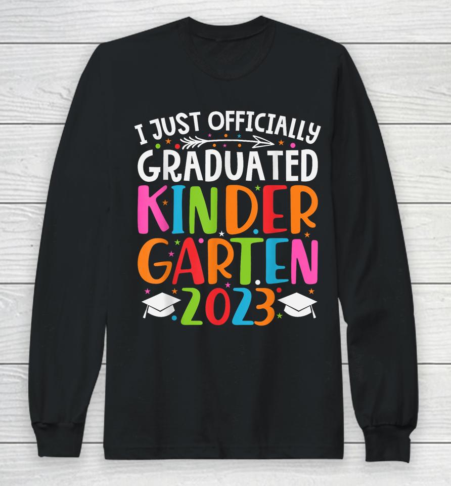 I Officially Graduated Kindergarten Graduation Class Of 2023 Long Sleeve T-Shirt