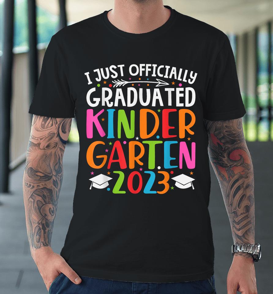 I Officially Graduated Kindergarten Graduation Class Of 2023 Premium T-Shirt