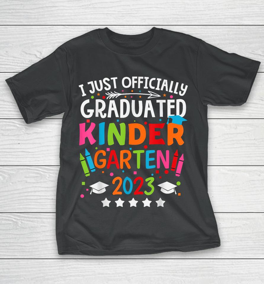 I Officially Graduated Kindergarten Graduation Class Of 2023 T-Shirt