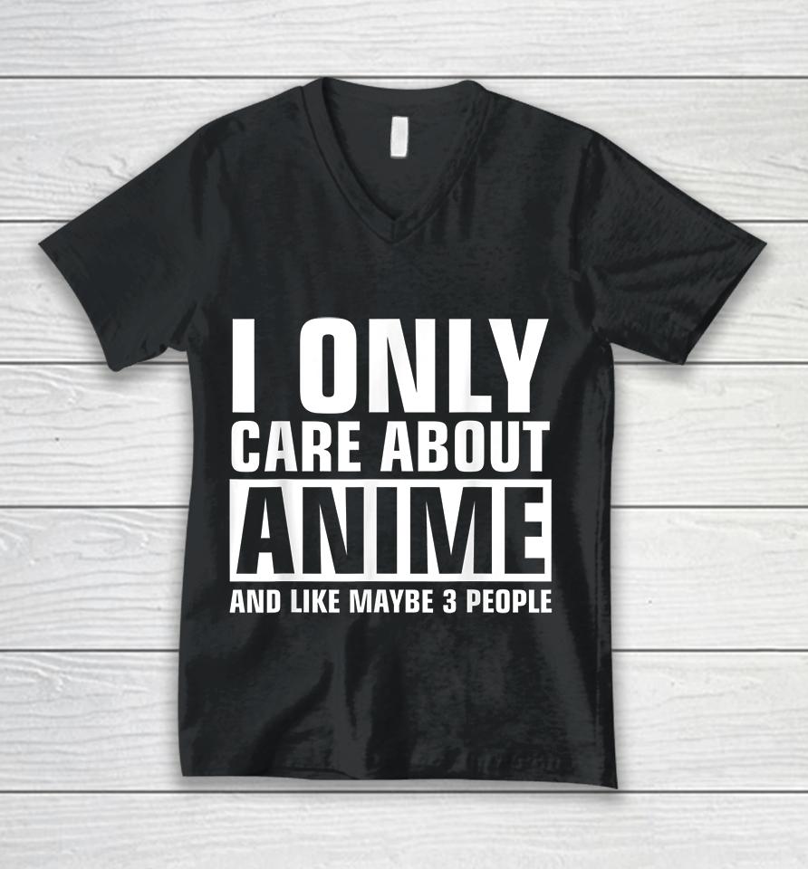 I Only Care About Anime And Like Maybe 3 People Unisex V-Neck T-Shirt