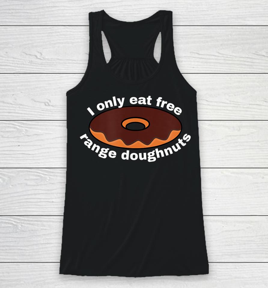 I Only Eat Free Range Doughnuts Racerback Tank