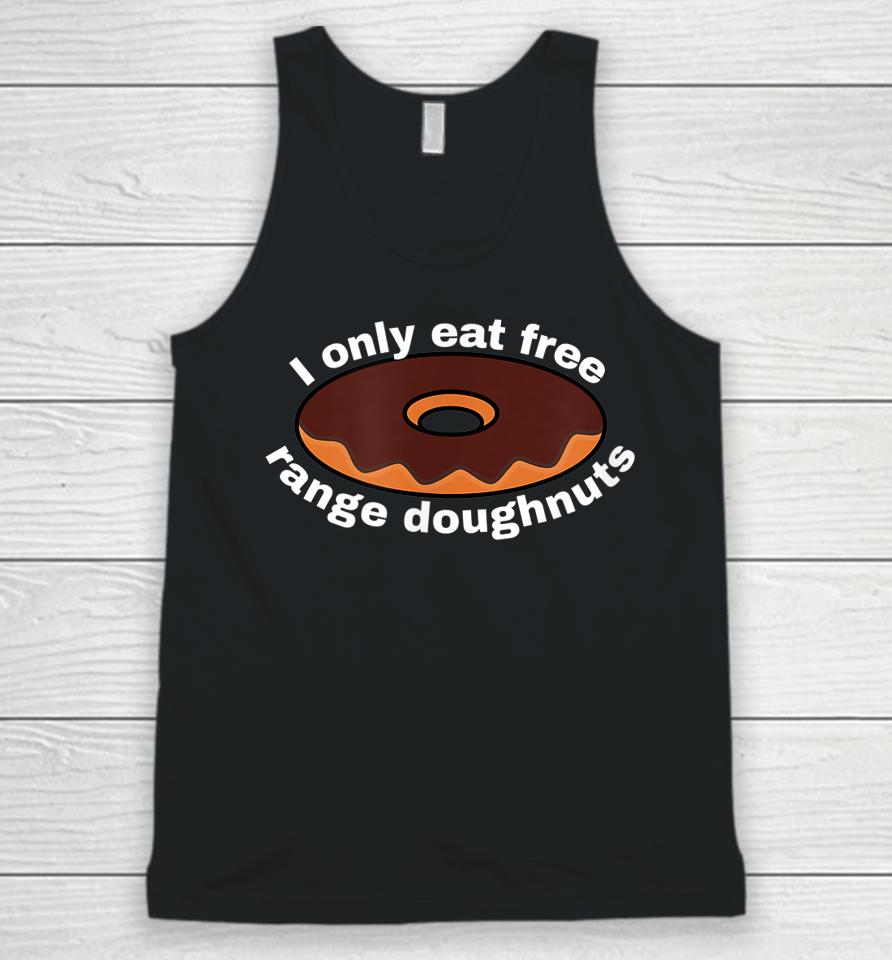 I Only Eat Free Range Doughnuts Unisex Tank Top