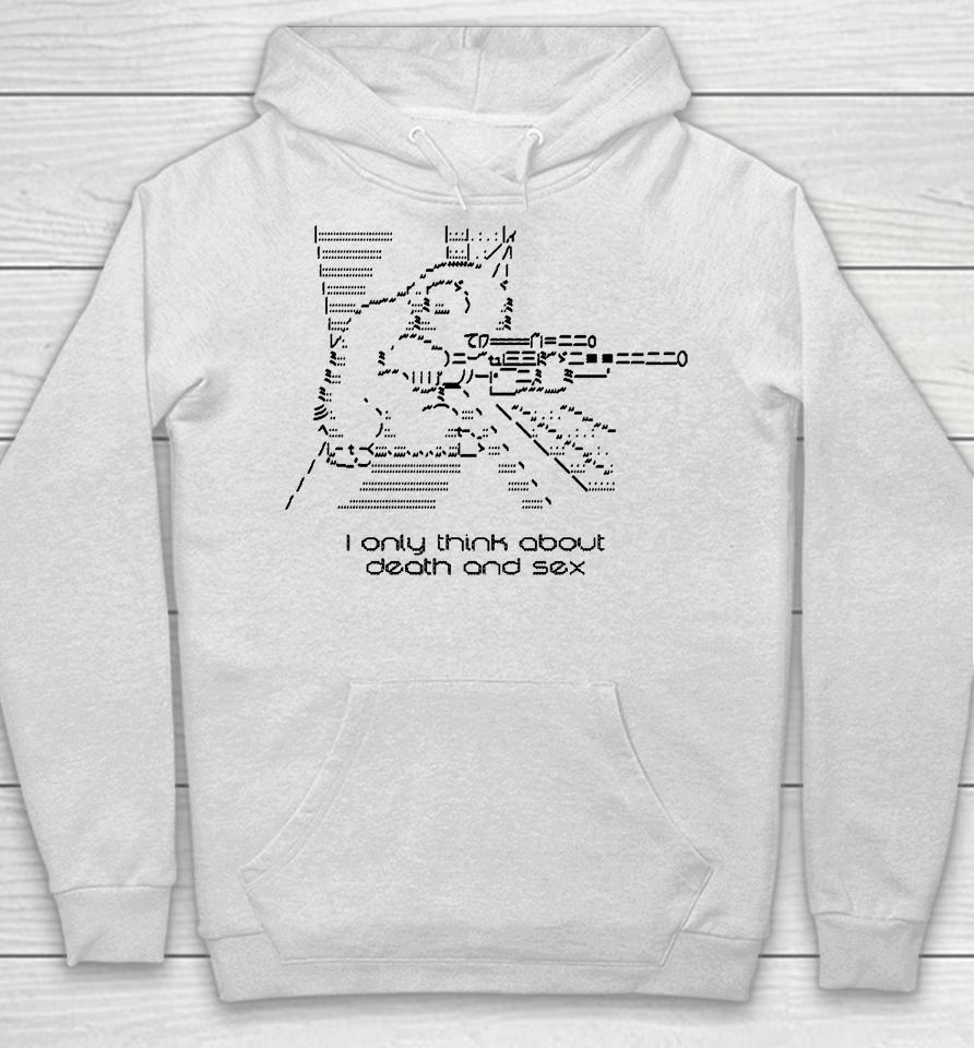 I Only Think About Death And Sex Hoodie