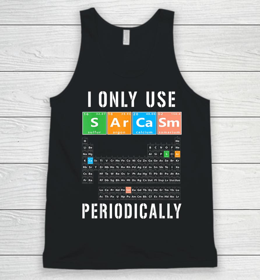 I Only Use Sarcasm Periodically Unisex Tank Top