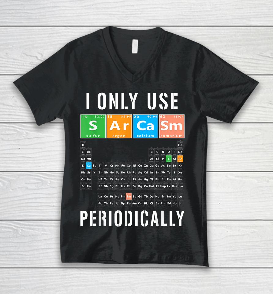 I Only Use Sarcasm Periodically Unisex V-Neck T-Shirt