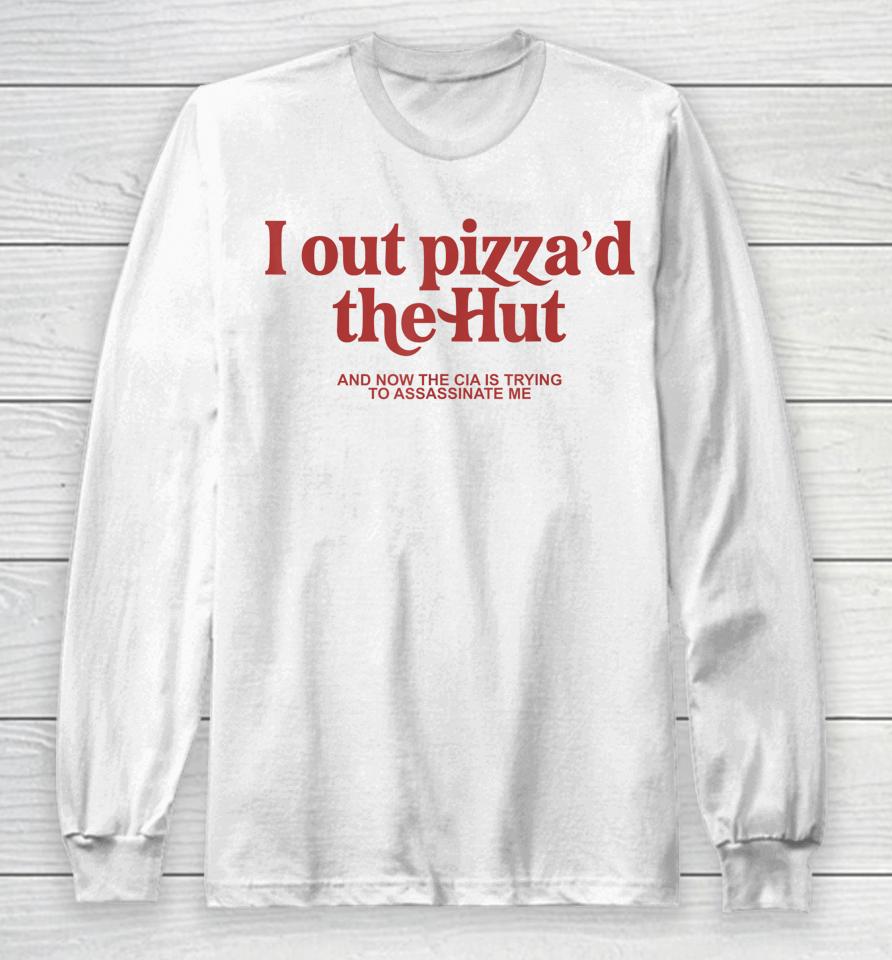 I Out Pizza'd The Hut Long Sleeve T-Shirt