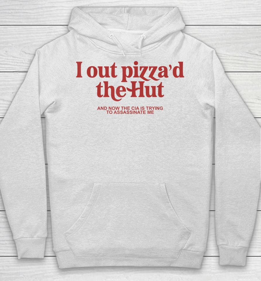 I Out Pizza'd The Hut Hoodie
