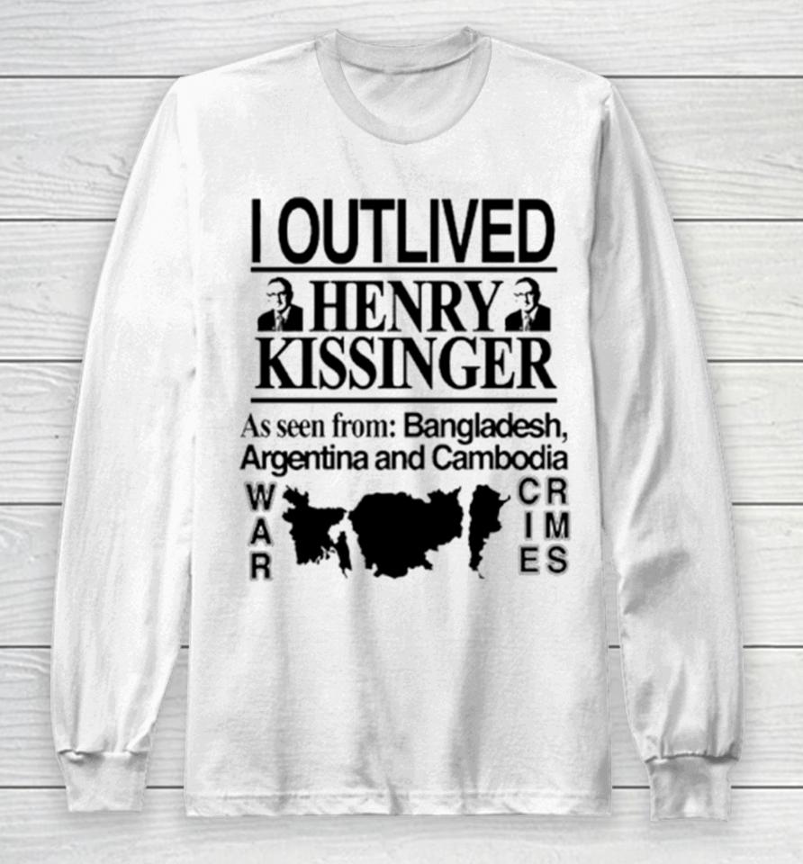 I Outlived Henry Kissinger Bangladesh Long Sleeve T-Shirt