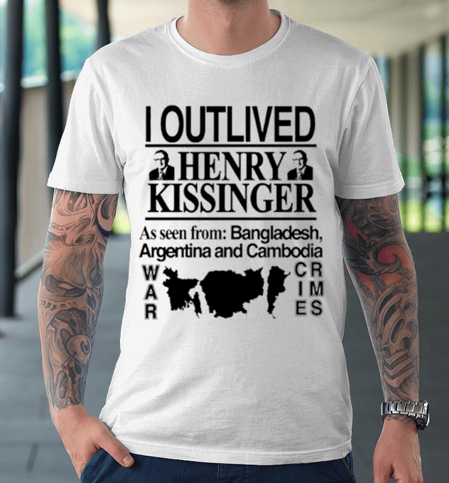 I Outlived Henry Kissinger Bangladesh Premium T-Shirt