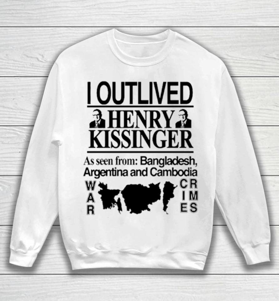 I Outlived Henry Kissinger Bangladesh Sweatshirt