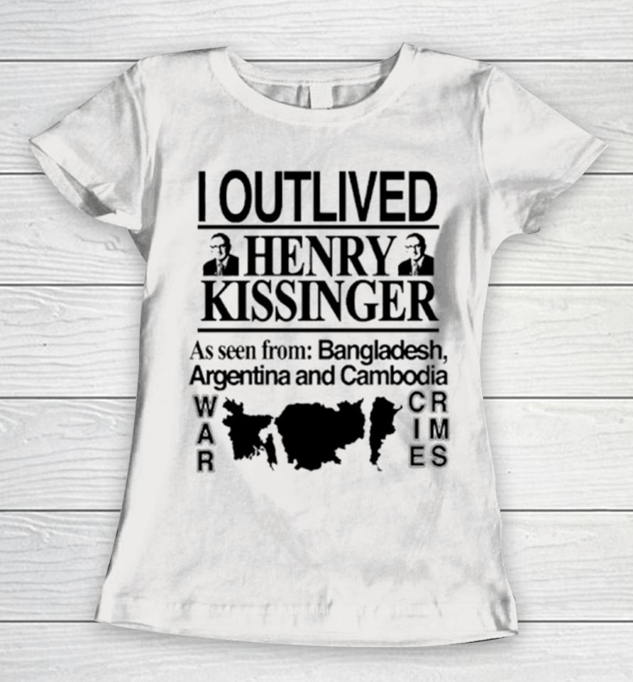 I Outlived Henry Kissinger Bangladesh Women T-Shirt