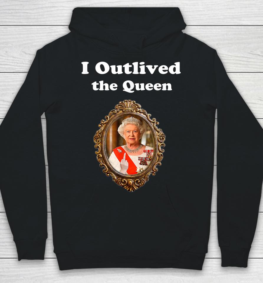 I Outlived The Queen Hoodie