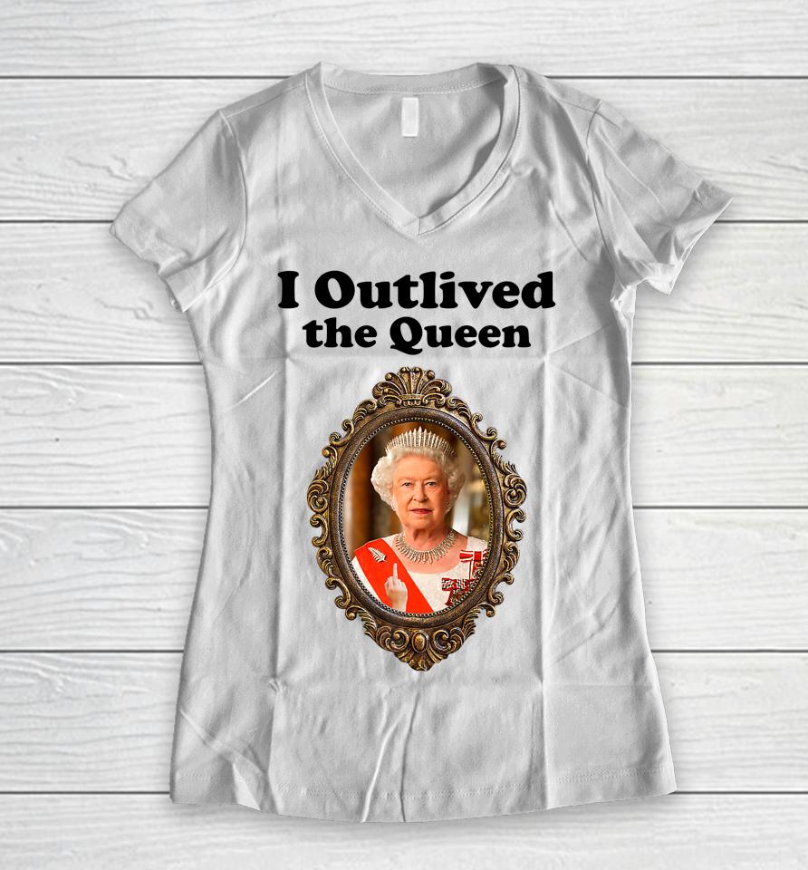 I Outlived The Queen Women V-Neck T-Shirt