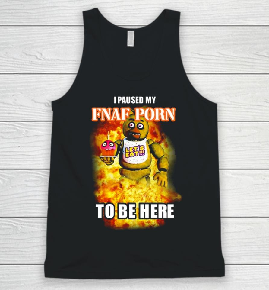 I Paused My Fnaf Porn To Be Here Mark Unisex Tank Top
