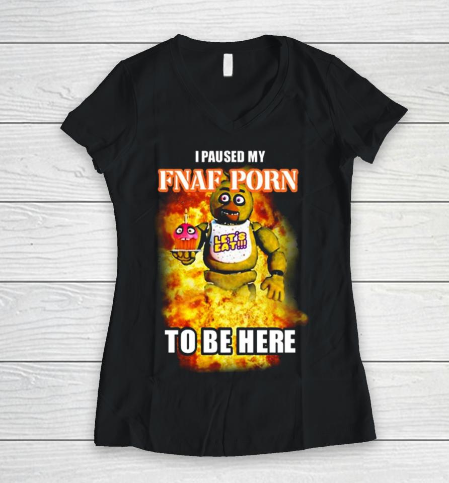 I Paused My Fnaf Porn To Be Here Mark Women V-Neck T-Shirt