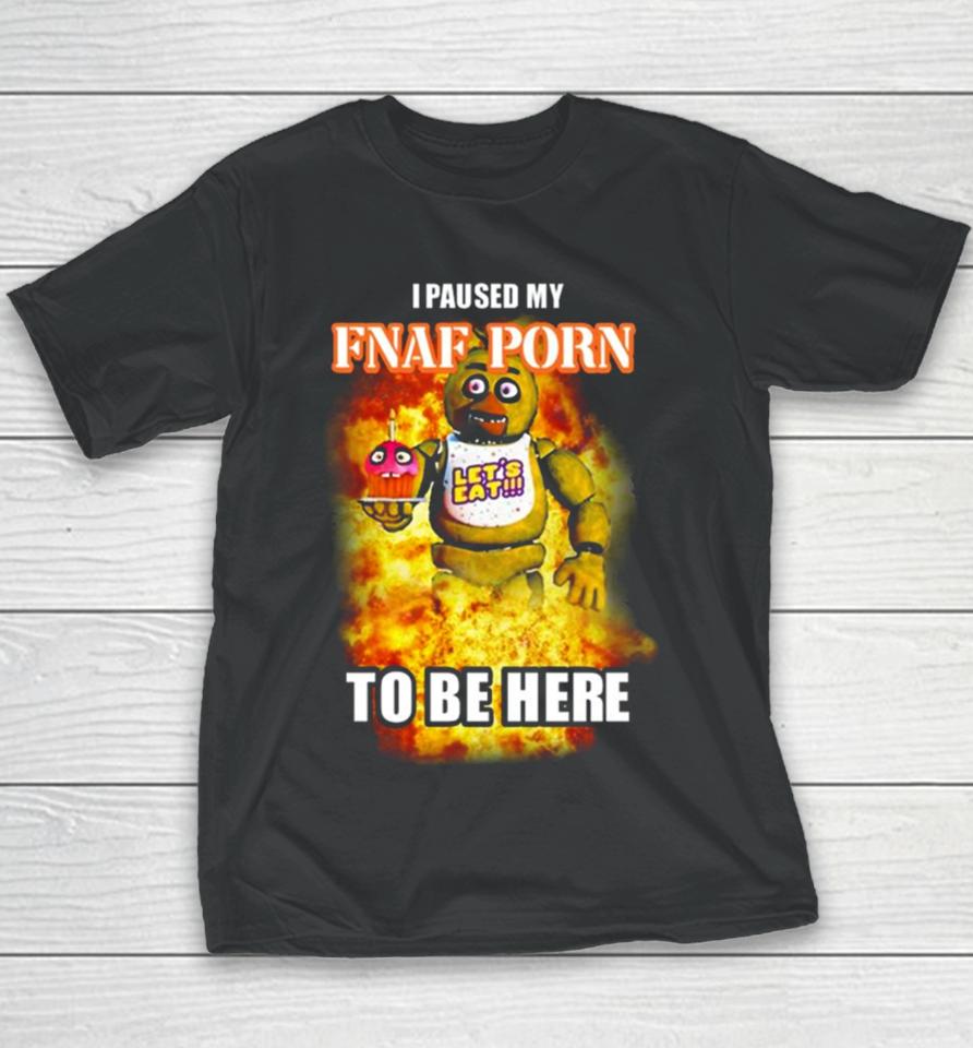 I Paused My Fnaf Porn To Be Here Mark Youth T-Shirt