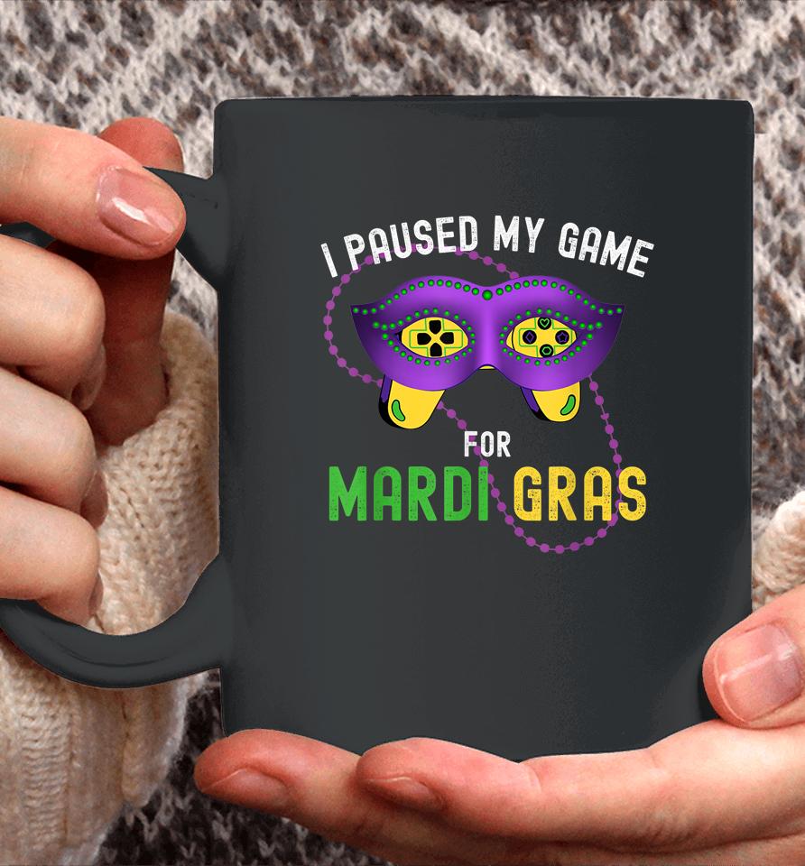 I Paused My Game For Mardi Gras Coffee Mug