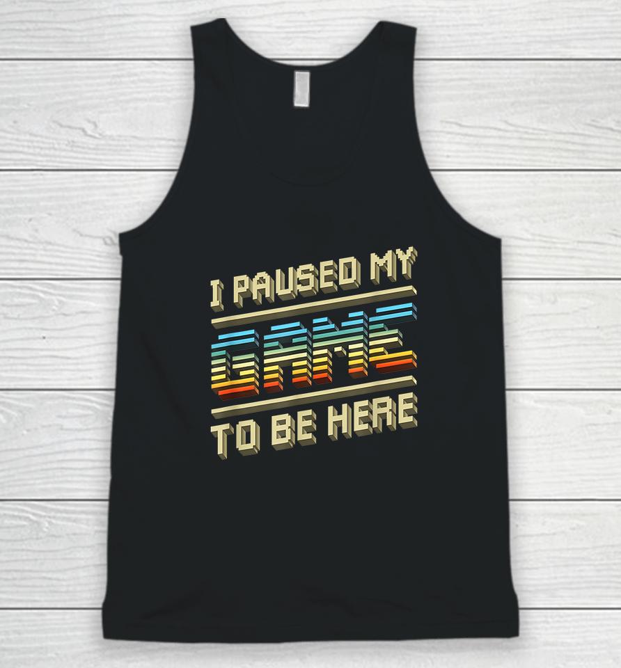 I Paused My Game To Be Here Retro Unisex Tank Top