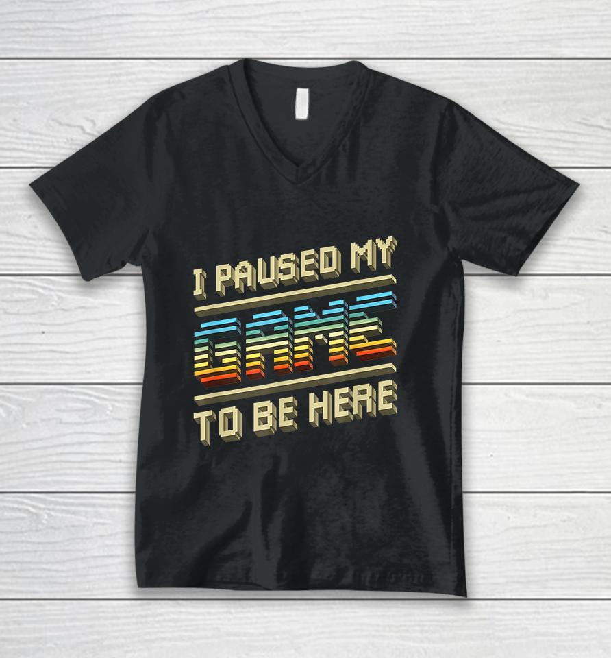I Paused My Game To Be Here Retro Unisex V-Neck T-Shirt