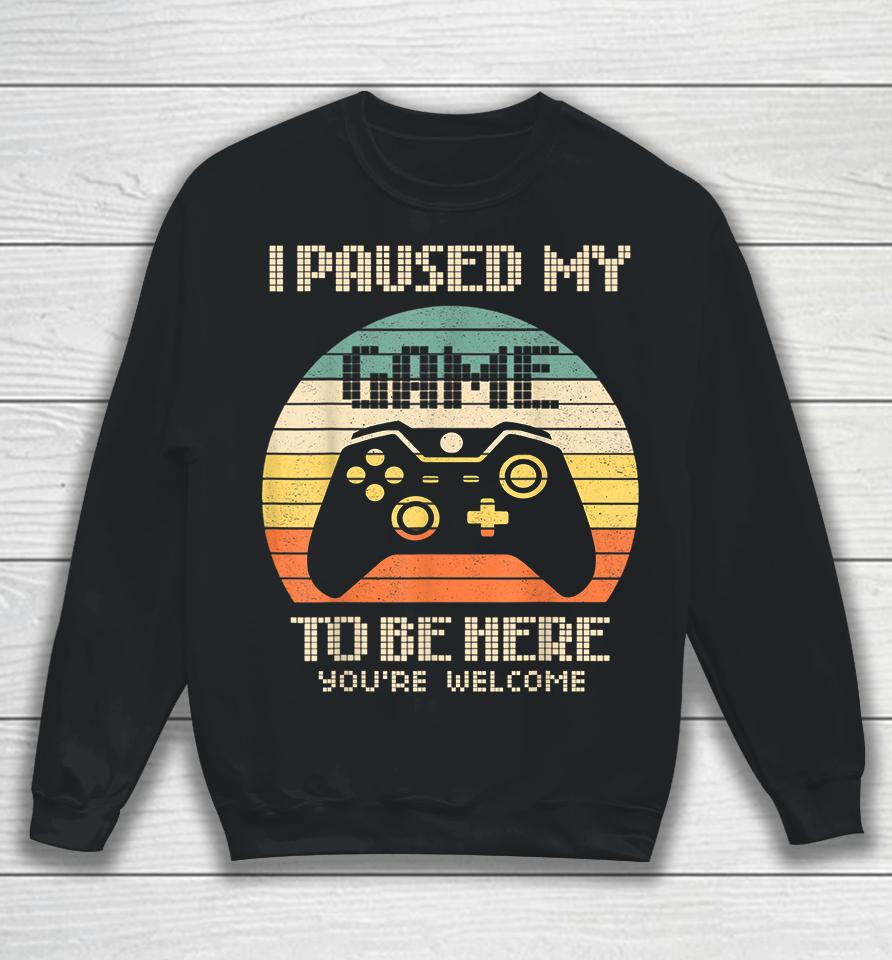 I Paused My Game To Be Here Vintage Sweatshirt