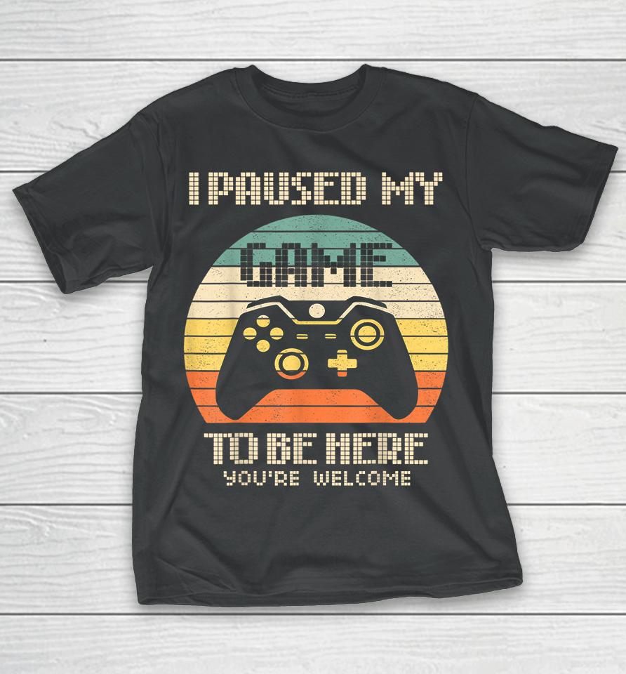 I Paused My Game To Be Here Vintage T-Shirt