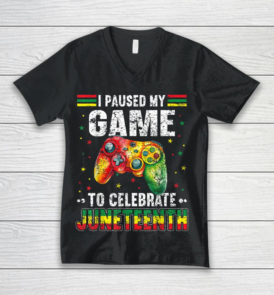 I Paused My Game To Celebrate Junenth Black Gamers Unisex V-Neck T-Shirt