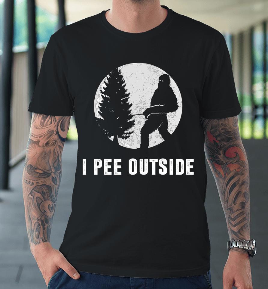 I Pee Outside Adult Humor Funny Sasquatch Bigfoot Camping Premium T-Shirt