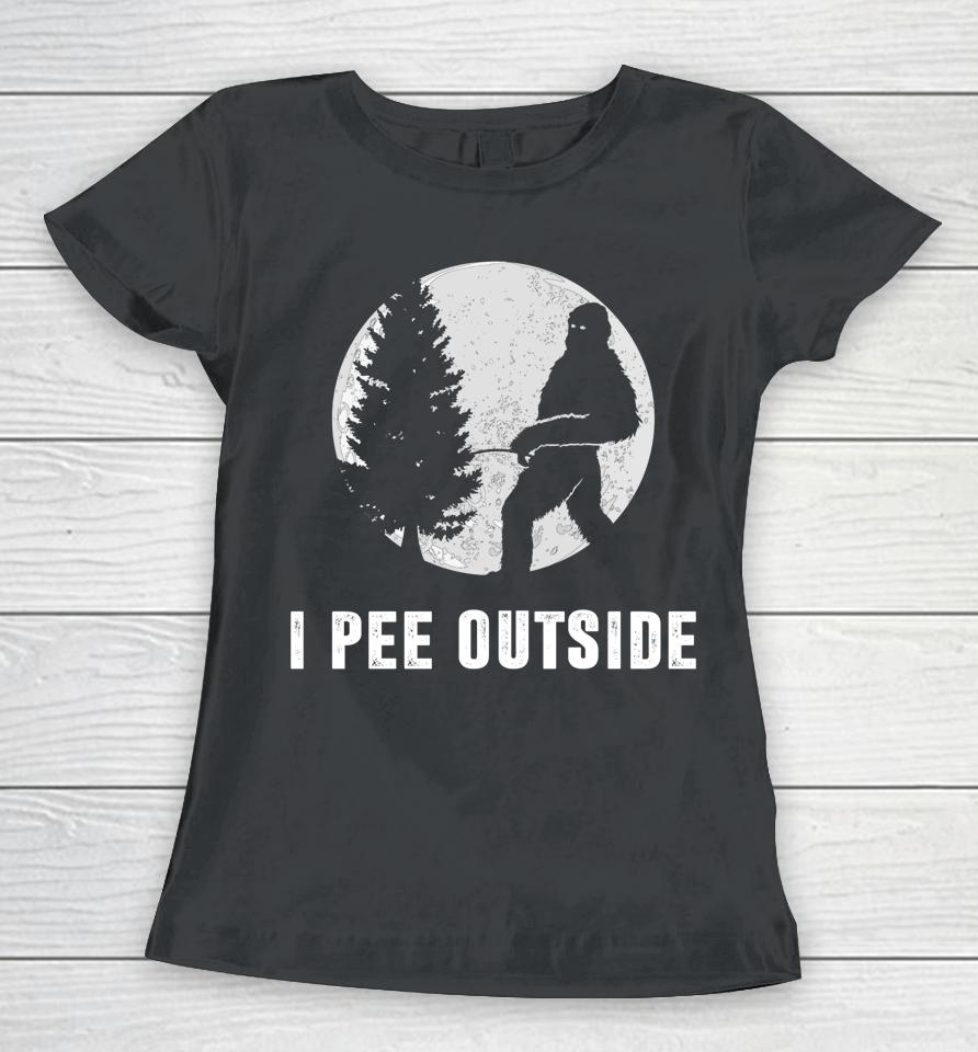 I Pee Outside Adult Humor Funny Sasquatch Bigfoot Camping Women T-Shirt