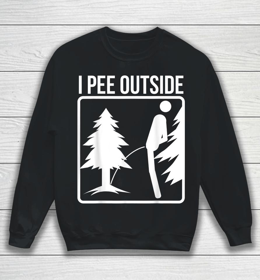 I Pee Outside Sweatshirt