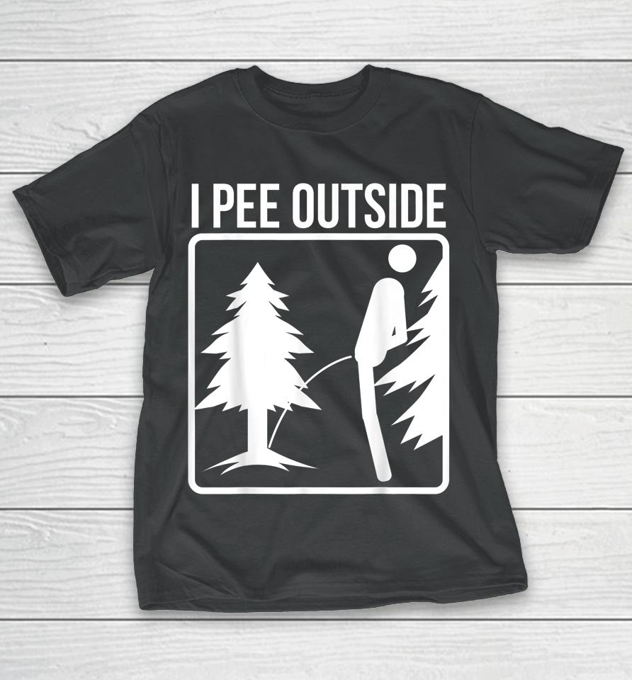 I Pee Outside T-Shirt