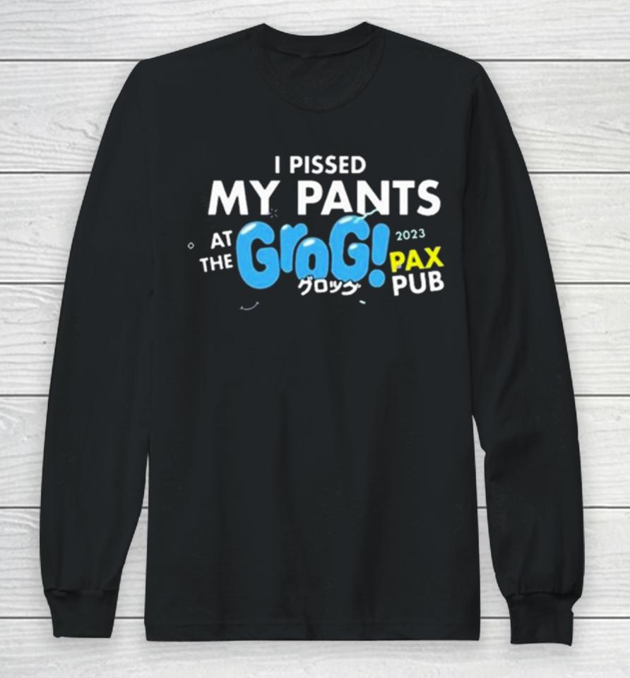 I Pissed My Pants At The Grogs Pax Pub 2023 Long Sleeve T-Shirt