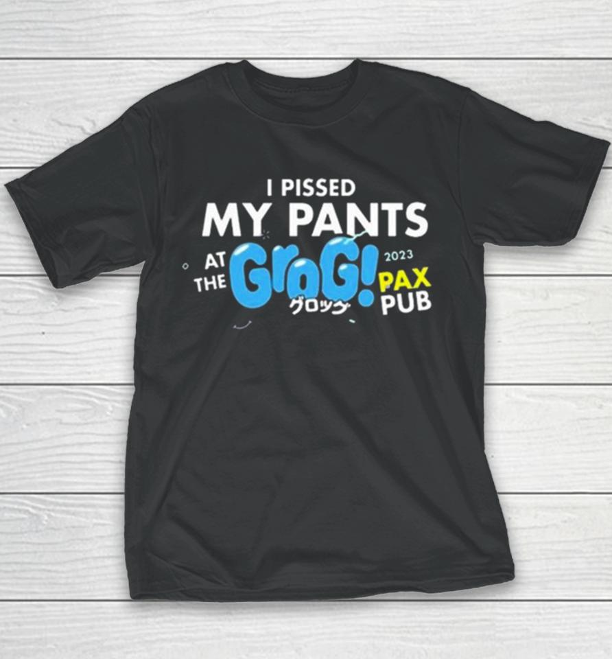I Pissed My Pants At The Grogs Pax Pub 2023 Youth T-Shirt