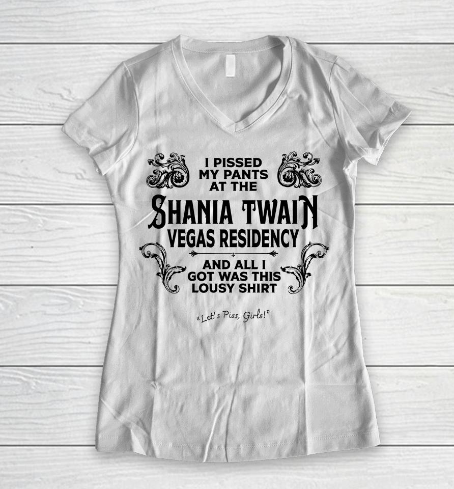 I Pissed My Pants At The Shania Twain Vegas Residency Women V-Neck T-Shirt