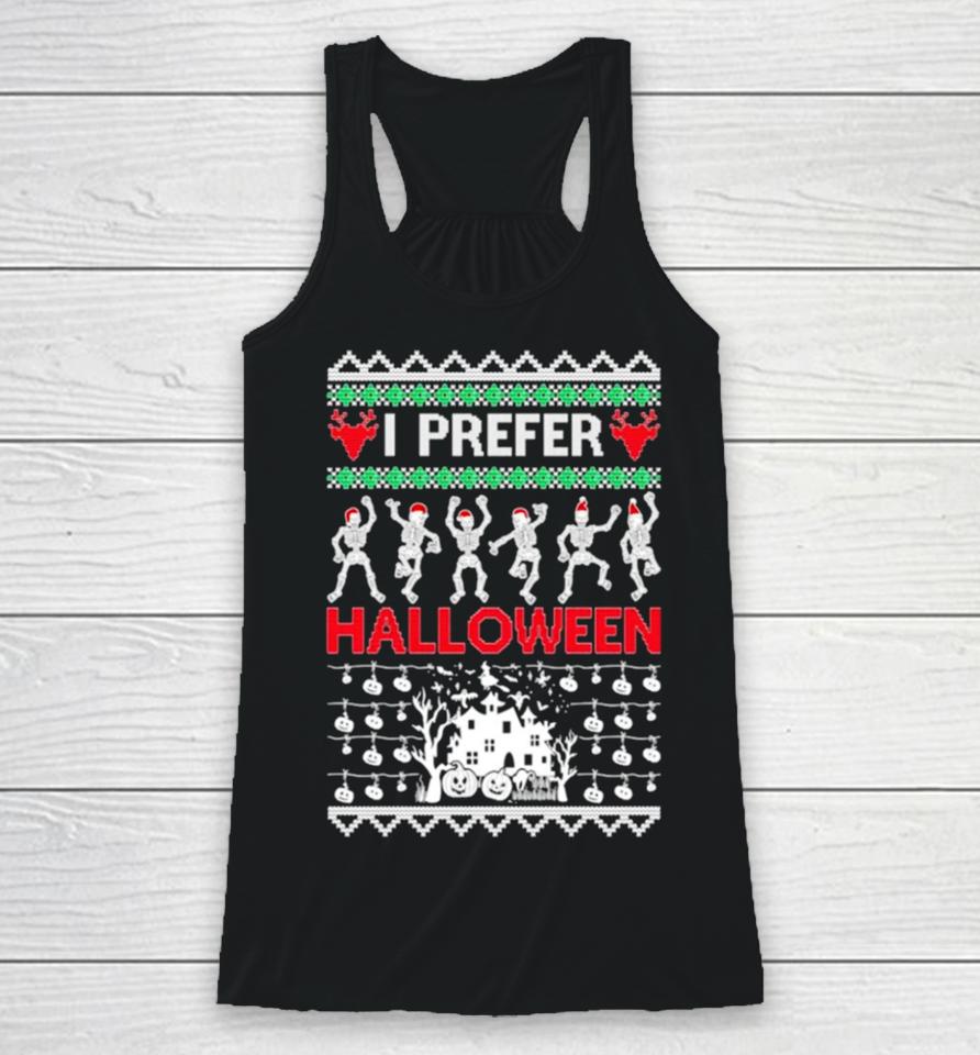 I Prefer Halloween Dancing Skeletons Ugly Christmas Racerback Tank
