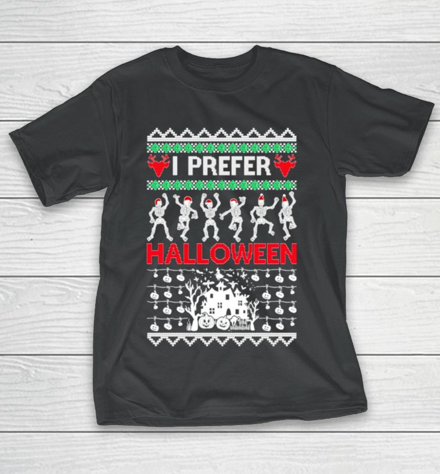 I Prefer Halloween Dancing Skeletons Ugly Christmas T-Shirt