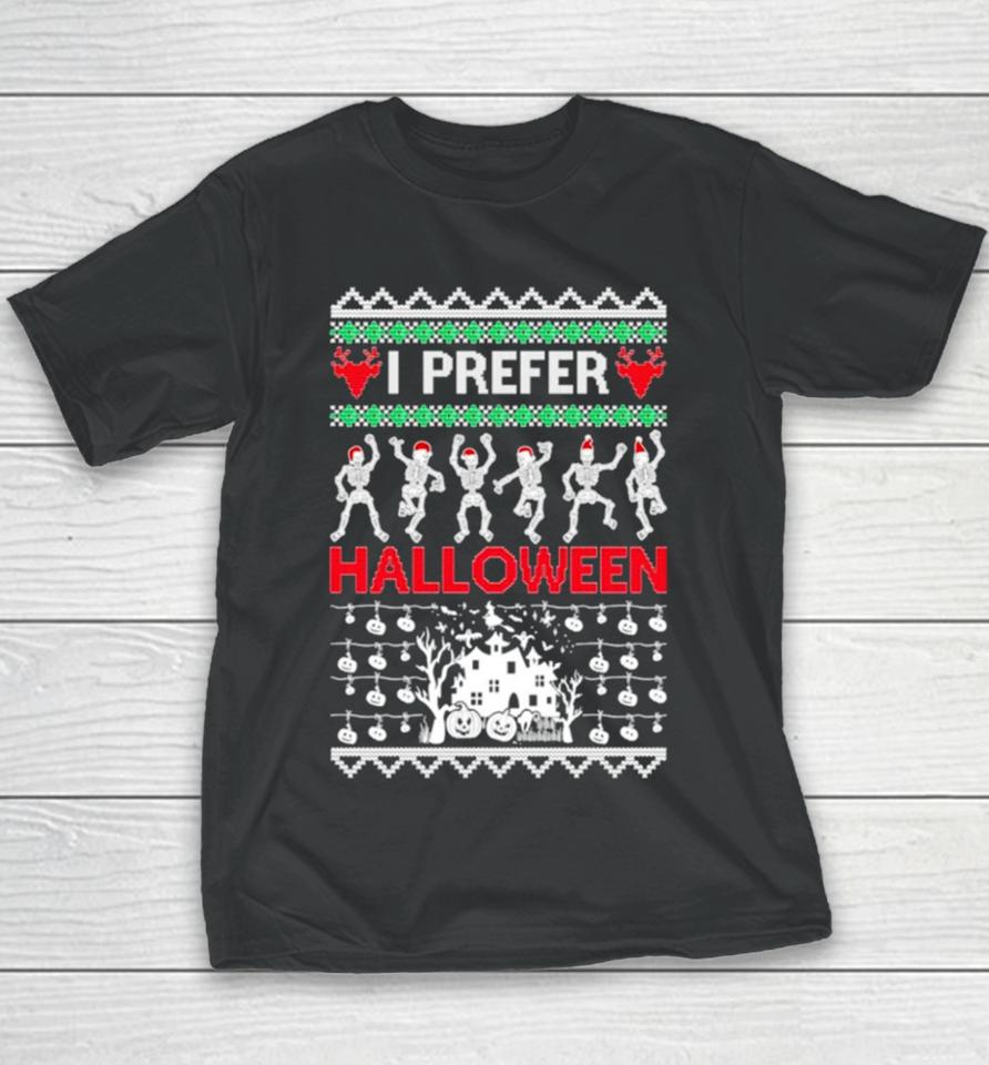 I Prefer Halloween Dancing Skeletons Ugly Christmas Youth T-Shirt