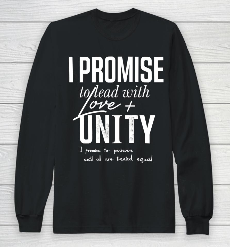 I Promise To Lead With Love And Unity Long Sleeve T-Shirt